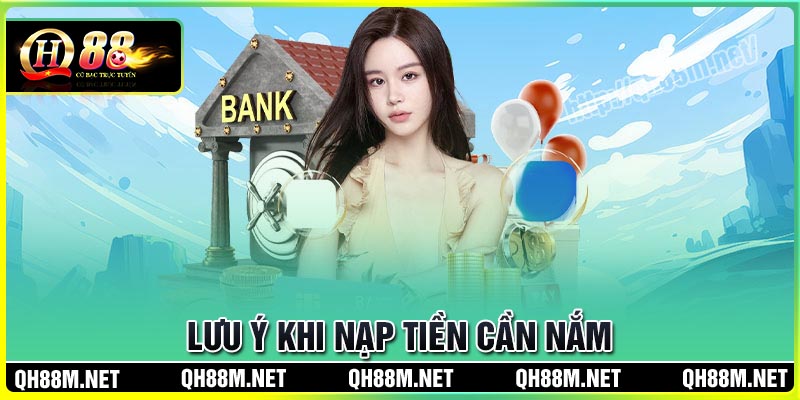 Lưu ý khi nạp tiền QH88 cược thủ cần nắm rõ