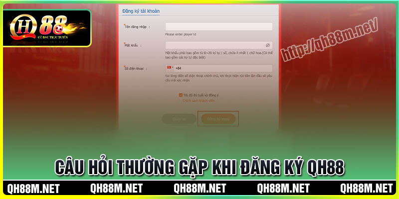 Thắc mắc thường gặp khi đăng ký QH88