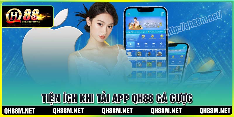 Tiện ích khi tải app QH88 về cá cược
