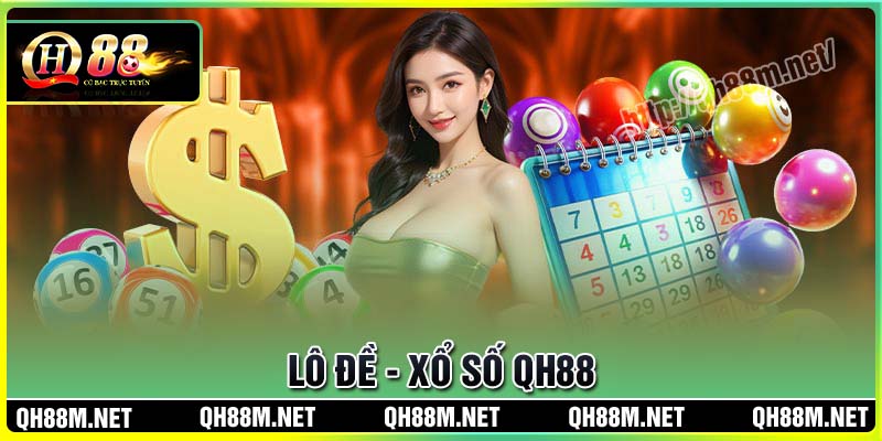 Xổ Số QH88 - Lô Đề Xanh Chín, Tỷ Lệ Trúng Thưởng 99.7